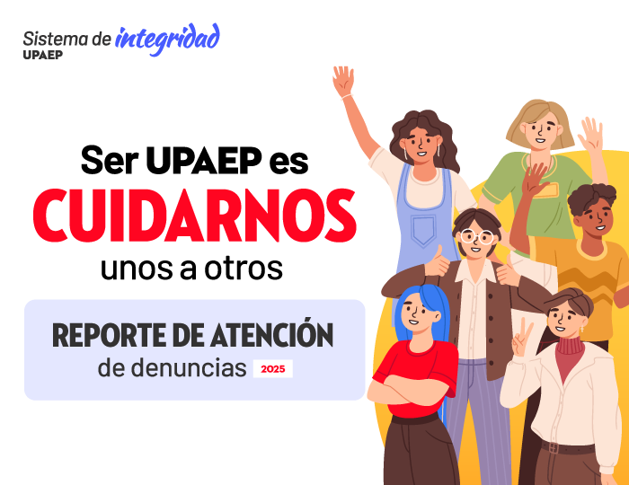 Sistema de Integridad UPAEP atiende y resuelve. Resumen de casos en 2025